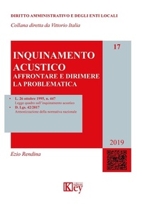 Abbildung von: Inquinamento acustico. Affrontare e dirimere la problematica - Diritto amministrativo e degli enti locali;Key Editore