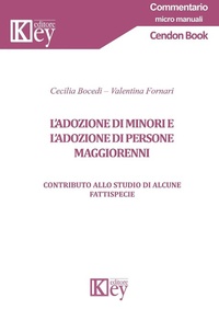 Abbildung von: L' adozione di minori e di persone maggiorenni. Contributo allo studio di alcune fattispecie - Commentario. Micromanuali;Key Editore