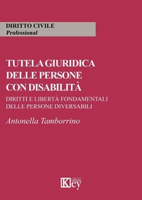 Abbildung von: Tutela giuridica delle persone con disabilità. Diritti e libertà fondamentali delle persone diversabili - Key Editore