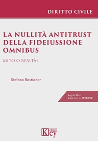 Abbildung von: La nullità antitrust della fideiussione omnibus. Mito o realtà? - Key Editore