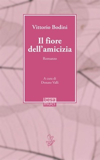 Abbildung von: Il fiore dell'amicizia - La Bodiniana;Besa muci