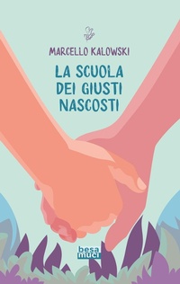 Abbildung von: La scuola dei giusti nascosti - Rendez-vous;Besa muci