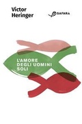 Cover: L' amore degli uomini soli - Safar&agrave; Editore