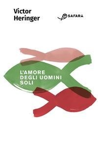 Abbildung von: L' amore degli uomini soli - Safarà Editore