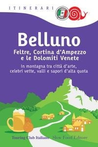 Abbildung von: Belluno, Feltre, Cortina d'Ampezzo e le Dolomiti venete - Itinerari. Slow Food;Touring