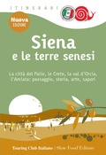 Cover: Siena e le terre senesi. La citt&agrave; del palio, le crete, la val d'Orcia, l'Amiata: paesaggio, storia, arte, sapori - Itinerari. Slow Food;Touring