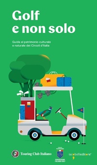 Abbildung von: Golf e non solo. Guida al patrimonio culturale e naturale dei Circoli d'Italia - Guide Touring;Touring
