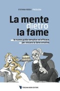 Cover: La mente dietro la fame. La nuova guida semplice ed efficace per vincere la fame emotiva - Saggi di psicologia;Toscana Book