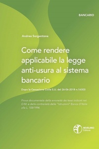 Abbildung von: Come rendere applicabile la legge anti-usura al sistema bancario. Dopo la Cassazione Civile S.U. del 26-06-2018 n.16303 - Legale bancario;Revelino