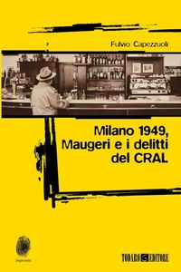 Abbildung von: Milano 1949, Maugeri e i delitti del CRAL - Impronte;Todaro