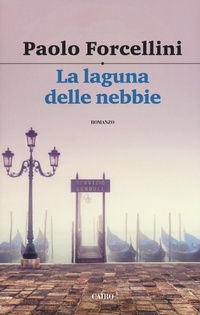 Abbildung von: La laguna delle nebbie - Scrittori italiani;Cairo