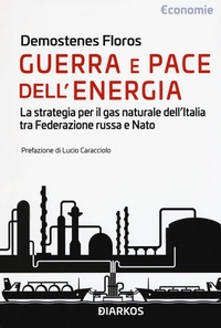 Abbildung von: Guerra e pace dell'energia. La strategia per il gas naturale dell'Italia tra Federazione russa e NATO - Economie;DIARKOS