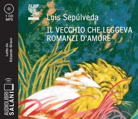 Abbildung von: Il vecchio che leggeva romanzi d'amore letto da Edoardo Siravo - Audiolibri;Salani