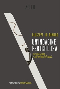 Abbildung von: Un' indagine pericolosa. Un maresciallo e gli intrighi di Capaci - Zolfo