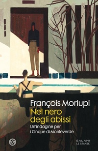 Abbildung von: Nel nero degli abissi. Un'indagine per i Cinque di Monteverde - Le stanze;Salani