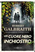 Cover: Un cuore nero inchiostro. Un'indagine di Cormoran Strike - Romanzo;Salani