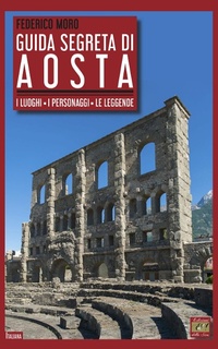 Abbildung von: Guida segreta di Aosta. I luoghi, i personaggi, le leggende - Italiana;Edizioni della Sera