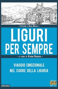 Abbildung von: Liguri per sempre. Viaggio emozionale nel cuore della Liguria - Antologica;Edizioni della Sera