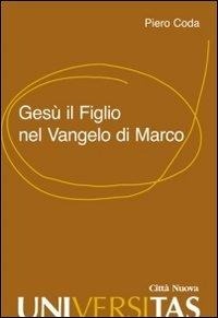Abbildung von: Gesù il Figlio nel Vangelo di Marco - Universitas;Città Nuova