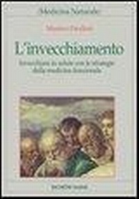 Abbildung von: L' invecchiamento. Invecchiare in salute con le strategie della medicina funzionale - Medicina naturale;Tecniche Nuove