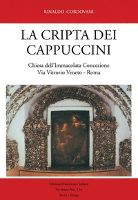 Abbildung von: La Cripta dei Cappuccini. Chiesa dell'Immacolata Concezione Via Vittorio Veneto, Roma - Edizioni Francescane Italiane