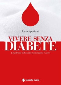 Abbildung von: Vivere senza diabete. L'epidemia del secolo: prevenzione e cura - Natura e salute;Tecniche Nuove