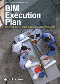 Abbildung von: BIM execution plan. Strumenti per un piano di gestione informativa agile - Costruzioni, architettura e design;Tecniche Nuove