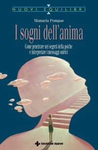 Abbildung von: I sogni dell'anima. Come penetrare nei segreti della psiche e interpretare i messaggi onirici - Nuovi equilibri;Tecniche Nuove