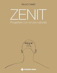 Abbildung von: Zenit. Progettare con la luce naturale - Costruzioni, architettura e design;Tecniche Nuove