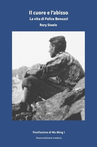 Abbildung von: Il cuore e l'abisso. La vita di Felice Benuzzi - Gli ellebori;Monterosa Edizioni.it