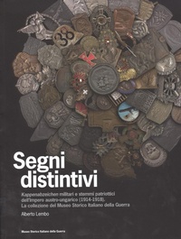 Abbildung von: Segni distintivi. Kappenabzeichen militari e stemmi patriottici dell'Impero austro-ungarico (1914-1918). La collezione del Museo storico italiano della guerra - Museo Storico Italiano della Guerra