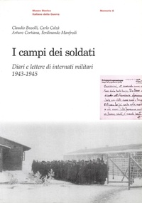 Abbildung von: I campi dei soldati. Diari e lettere di internati militari (1943-1945) - Memorie;Museo Storico Italiano della Guerra