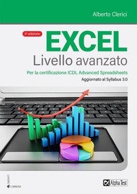 Abbildung von: Excel livello avanzato. Per la certificazione ECDL Advanced Spreadsheet. Aggiornato al Syllabus 3.0 - Lavoro & carriera;Alpha Test