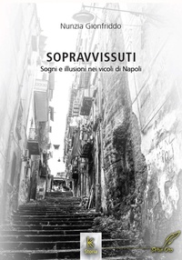 Abbildung von: Sopravvissuti. Sogni e illusioni nei vicoli di Napoli - Kairòs