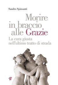 Abbildung von: Morire in braccio alle Grazie. La cura giusta nell'ultimo tratto di strada - Graffiti;Il Pensiero Scientifico