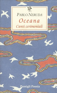 Abbildung von: Oceana. Canti cerimoniali. Testo spagnolo a fronte - Le occasioni;Passigli