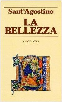 Abbildung von: La bellezza - Piccola biblioteca agostiniana;Città Nuova