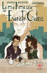 Abbildung von: La mia amicizia con Evariste Galois. La storia dimenticata - Le zagare;Ibiskos Ulivieri
