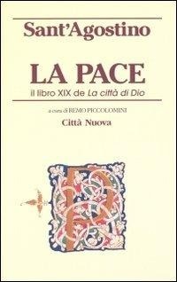 Abbildung von: La pace. Il libro XIX de «La città di Dio» - Piccola biblioteca agostiniana;Città Nuova