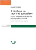 Cover: Il bambino tra teoria ed educazione. Visioni, interpretazioni e problemi di pedagogia dell'infanzia - Strumenti. Pedagogia e scienze dell'educazione;Vita e Pensiero
