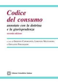 Abbildung von: Codice del consumo annotato con la dottrina e la giurisprudenza - Legislazione commentata;Edizioni Scientifiche Italiane