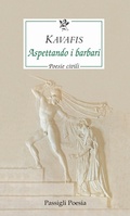 Cover: Aspettando i barbari. Poesie civili. Testo greco a fronte - Passigli poesia;Passigli