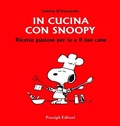 Cover: In cucina con Snoopy. Ricette gustose per te e il tuo cane - Passigli