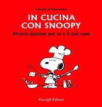 Enlarge image Cover: In cucina con Snoopy. Ricette gustose per te e il tuo cane - Passigli