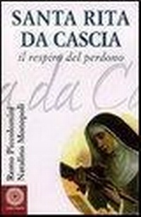 Abbildung von: Santa Rita da Cascia. Il respiro del perdono - Biografie;Città Nuova