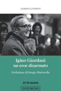 Abbildung von: Igino Giordani. Un eroe disarmato - Testimoni;Città Nuova