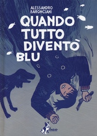 Abbildung von: Quando tutto diventò blu - Bao Publishing