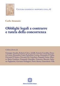 Abbildung von: Obblighi legali a contrarre e tutela della concorrenza - Cultura giuridica e rapporti civili;Edizioni Scientifiche Italiane