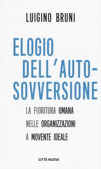 Abbildung von: Elogio dell'autosovversione. La fioritura umana nelle organizzazioni a movente ideale - I Prismi. Semi;Città Nuova