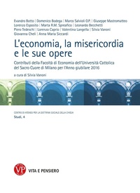 Abbildung von: L' economia, la misericordia, le sue opere. Contributi della Facoltà di Economia dell'Università Cattolica del Sacro Cuore di Milano per l'Anno giubilare 2016 - Dottrina sociale della Chiesa. Studi;Vita e Pensiero